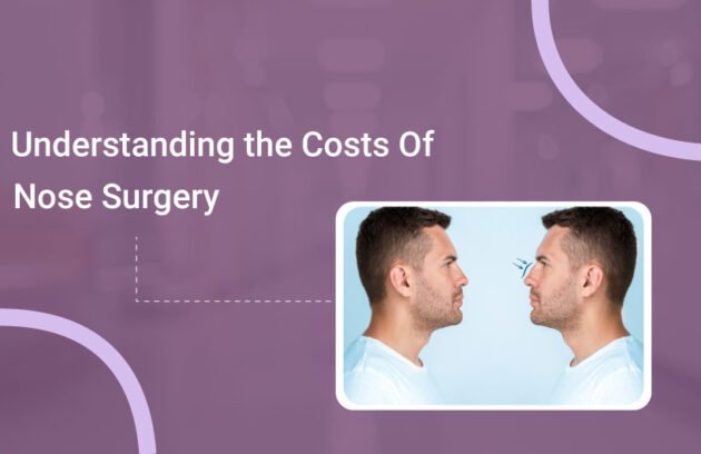 Understanding the Costs of Nose Surgery