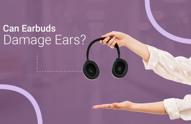 Can Earbuds Damage Ears