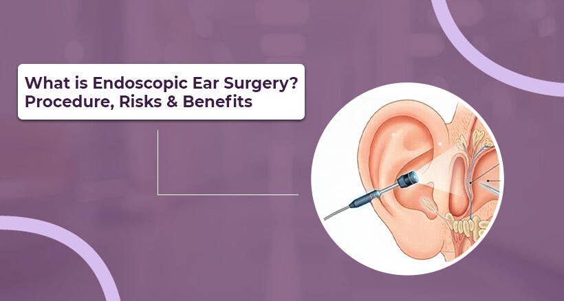 What is endoscopic ear surgery