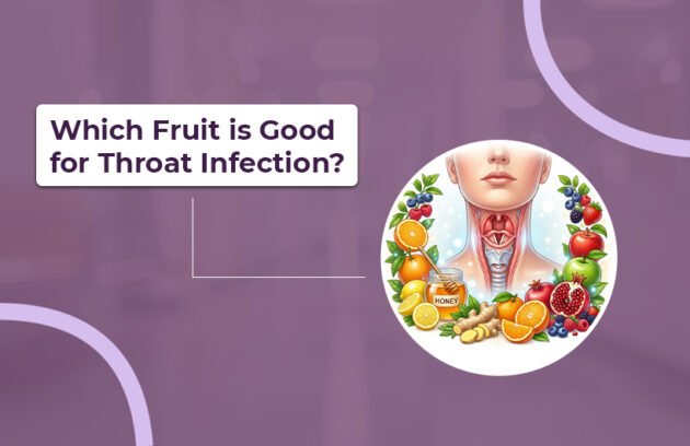 Which Fruit is Good for Throat Infection