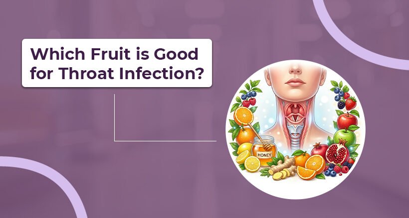 Which Fruit is Good for Throat Infection