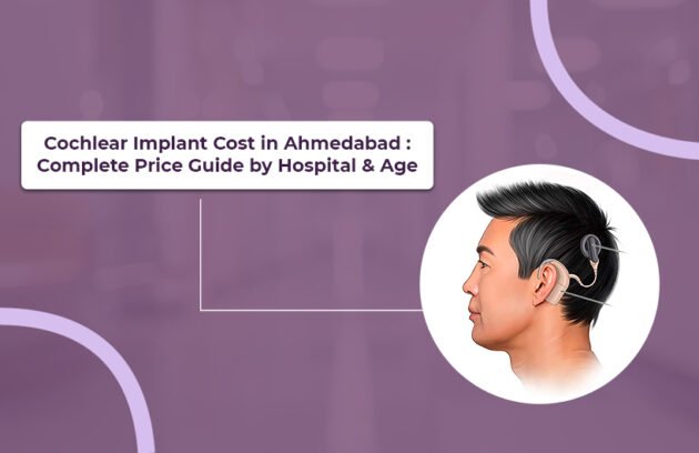 Cochlear Implant Cost in Ahmedabad